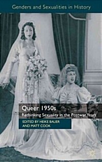 Queer 1950s : Rethinking Sexuality in the Postwar Years (Hardcover)