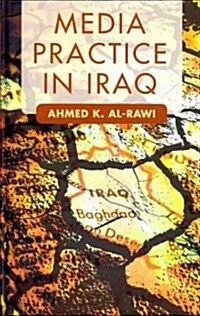 Media Practice in Iraq (Hardcover)