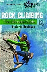 Rock Climbing: The Ultimate Guide (Hardcover)