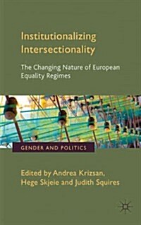 Institutionalizing Intersectionality : The Changing Nature of European Equality Regimes (Hardcover)