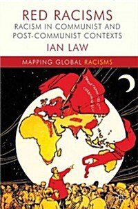 Red Racisms : Racism in Communist and Post-Communist Contexts (Hardcover)