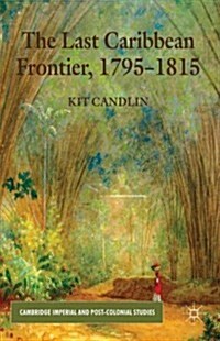 The Last Caribbean Frontier, 1795-1815 (Hardcover)