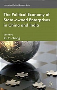 The Political Economy of State-Owned Enterprises in China and India (Hardcover)