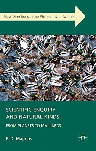 Scientific Enquiry and Natural Kinds : from Planets to Mallards (Hardcover)