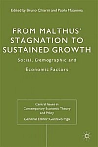 From Malthus Stagnation to Sustained Growth : Social, Demographic and Economic Factors (Hardcover)