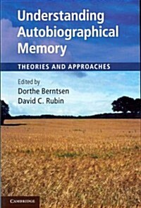 Understanding Autobiographical Memory : Theories and Approaches (Paperback)