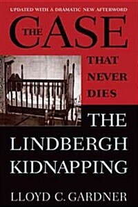The Case That Never Dies: The Lindbergh Kidnapping (Paperback)