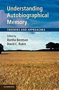 Understanding Autobiographical Memory : Theories and Approaches (Hardcover)