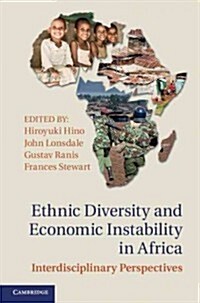 Ethnic Diversity and Economic Instability in Africa : Interdisciplinary Perspectives (Hardcover)