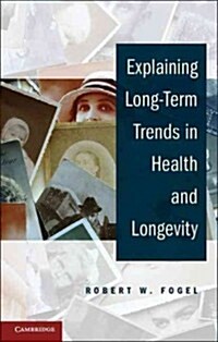 Explaining Long-Term Trends in Health and Longevity (Paperback)