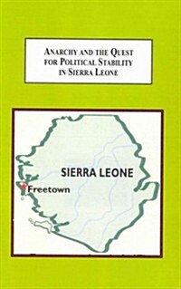 Anarchy and the Quest for Political Stability in Sierra Leone (Hardcover)