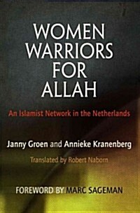 Women Warriors for Allah: An Islamist Network in the Netherlands (Paperback)