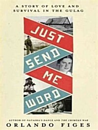Just Send Me Word: A True Story of Love and Survival in the Gulag (MP3 CD)