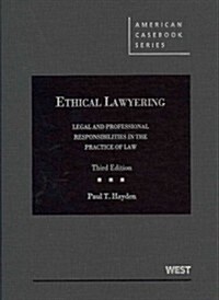 Ethical Lawyering: Legal and Professional Responsibilities in the Practice of Law (Hardcover, 3)