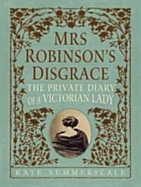 Mrs. Robinsons Disgrace: The Private Diary of a Victorian Lady (MP3 CD)