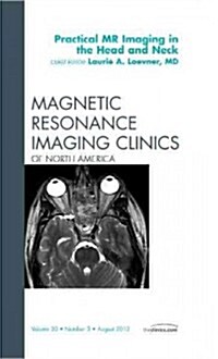 Practical MR Imaging in the Head and Neck, an Issue of Magnetic Resonance Imaging Clinics (Hardcover)