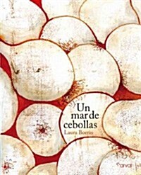 Un mar de cebollas / A Sea of ??Onions (Hardcover)