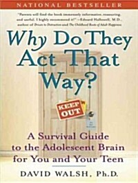 Why Do They Act That Way?: A Survival Guide to the Adolescent Brain for You and Your Teen (Audio CD)