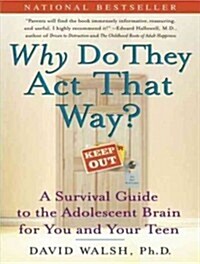 Why Do They Act That Way?: A Survival Guide to the Adolescent Brain for You and Your Teen (Audio CD, Library)