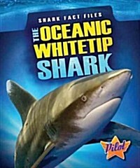 The Oceanic Whitetip Shark (Library Binding)