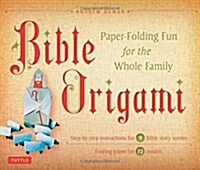 Bible Origami: Paper-Folding Fun for the Whole Family [With Origami Paper] (Other)