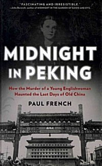 Midnight in Peking: How the Murder of a Young Englishwoman Haunted the Last Days of Old China (Hardcover)