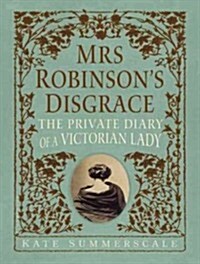 Mrs. Robinsons Disgrace: The Private Diary of a Victorian Lady (Audio CD)