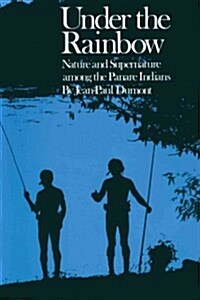 Under the Rainbow: Nature and Supernature Among the Panare Indians (Paperback)