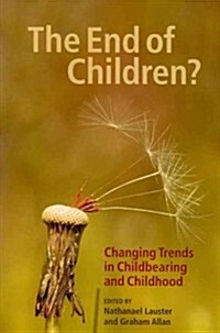 The End of Children?: Changing Trends in Childbearing and Childhood (Paperback)