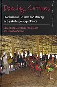 Dancing Cultures : Globalization, Tourism and Identity in the Anthropology of Dance (Hardcover)