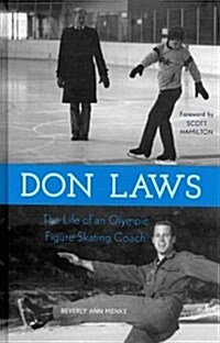 Don Laws: The Life of an Olympic Figure Skating Coach (Hardcover)