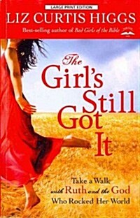 The Girls Still Got It: Take a Walk with Ruth and the God Who Rocked Her World (Paperback)