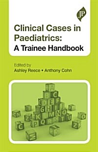 Clinical Cases in Paediatrics : A Trainee Handbook (Paperback)