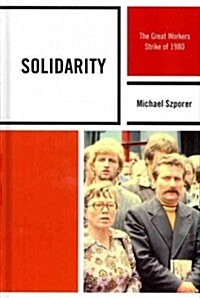 Solidarity: The Great Workers Strike of 1980 (Hardcover)