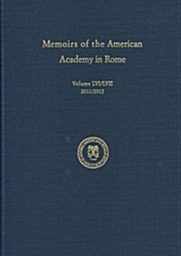 Memoirs of the American Academy in Rome, Vol. 56 (2011) / 57 (2012) (Hardcover)