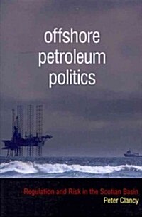 Offshore Petroleum Politics: Regulation and Risk in the Scotian Basin (Paperback)