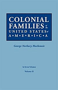 Colonial Families of the United States of America. in Seven Volumes. Volume II (Paperback)