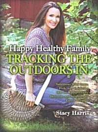 Happy Healthy Family Tracking the Outdoors In (Paperback)