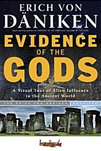 Evidence of the Gods: A Visual Tour of Alien Influence in the Ancient World (Paperback)