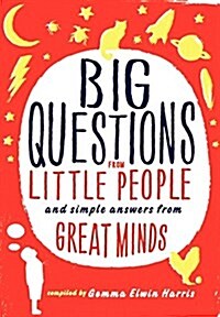 Big Questions from Little People...: And Simple Answers from Great Minds (Hardcover)