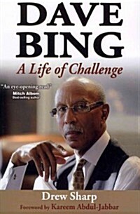 Dave Bing: A Life of Challenge (Paperback)