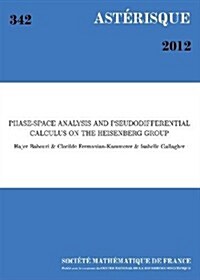 Phase-Space Analysis and Pseudodifferential Calculus on the Heisenberg Group (Paperback)