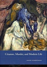 Cezanne, Murder, and Modern Life: Volume 3 (Hardcover)