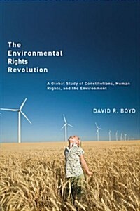 The Environmental Rights Revolution: A Global Study of Constitutions, Human Rights, and the Environment (Paperback)