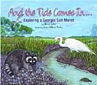 And the Tide Comes In...: Exploring a Georgia Salt Marsh (Hardcover)