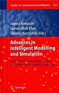 Advances in Intelligent Modelling and Simulation: Artificial Intelligence-Based Models and Techniques in Scalable Computing (Hardcover, 2012)
