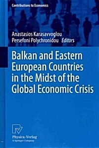 Balkan and Eastern European Countries in the Midst of the Global Economic Crisis (Hardcover, 2013)