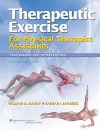 Therapeutic exercise for physical therapist assistants : techniques for intervention 3rd ed