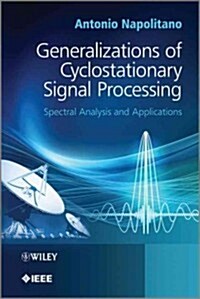 Generalizations of Cyclostationary Signal Processing: Spectral Analysis and Applications (Hardcover, New)