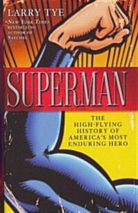 Superman: The High-Flying History of Americas Most Enduring Hero (Hardcover)
